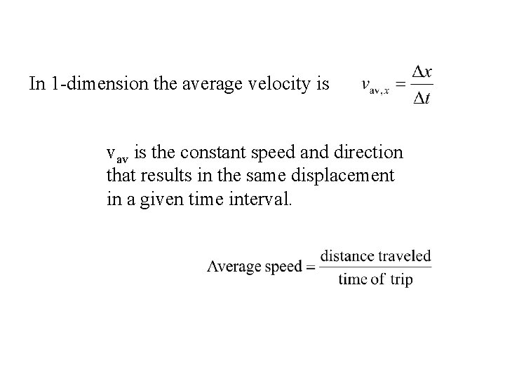 In 1 -dimension the average velocity is vav is the constant speed and direction
