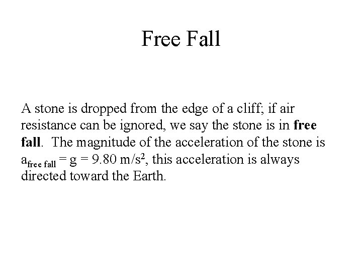 Free Fall A stone is dropped from the edge of a cliff; if air