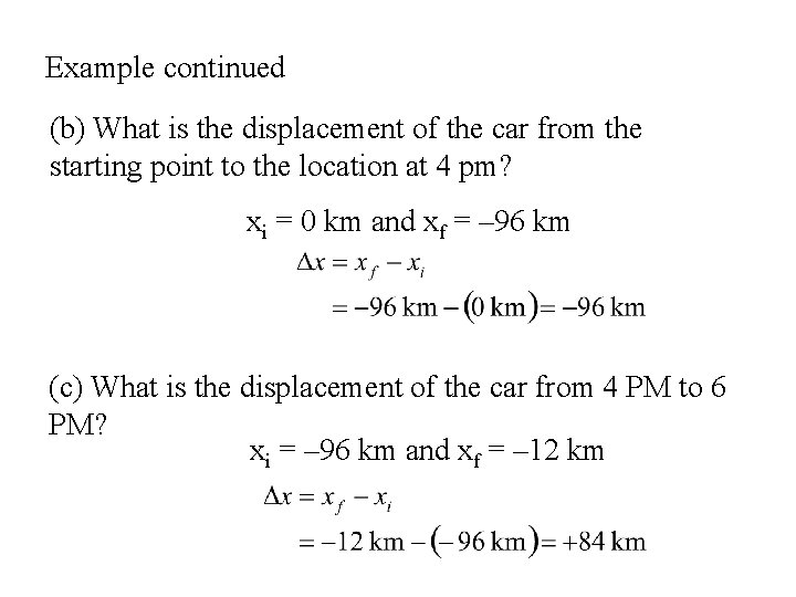 Example continued (b) What is the displacement of the car from the starting point