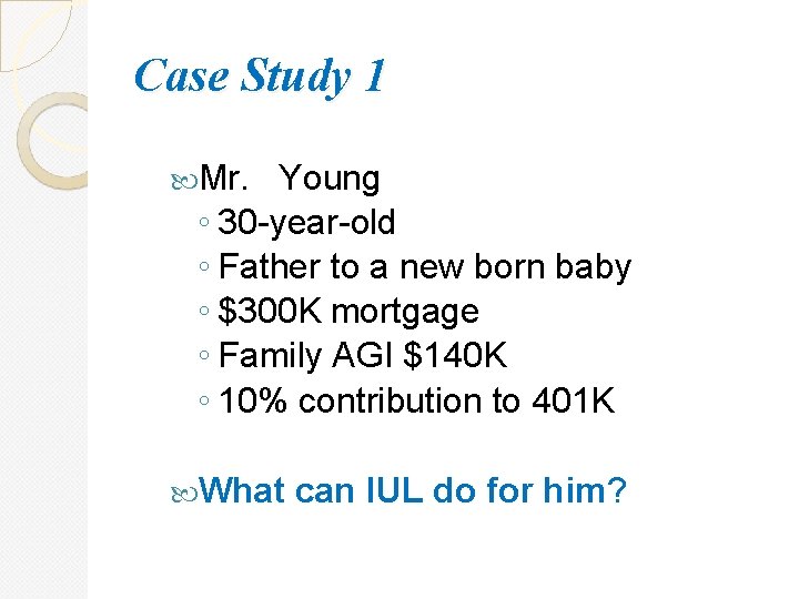 Case Study 1 Mr. Young ◦ 30 -year-old ◦ Father to a new born
