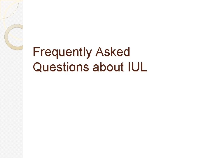 Frequently Asked Questions about IUL 
