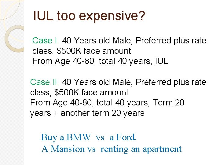 IUL too expensive? Case I. 40 Years old Male, Preferred plus rate class, $500