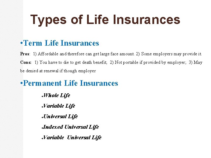 Types of Life Insurances • Term Life Insurances Pros: 1) Affordable and therefore can