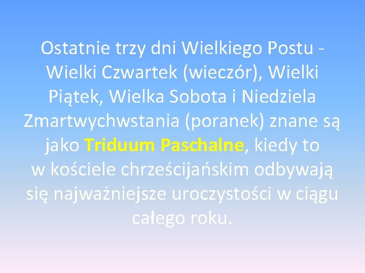 Ostatnie trzy dni Wielkiego Postu Wielki Czwartek (wieczór), Wielki Piątek, Wielka Sobota i Niedziela Ostatnie trzy dni Wielkiego Postu Wielki Czwartek (wieczór), Wielki Piątek, Wielka Sobota i Niedziela