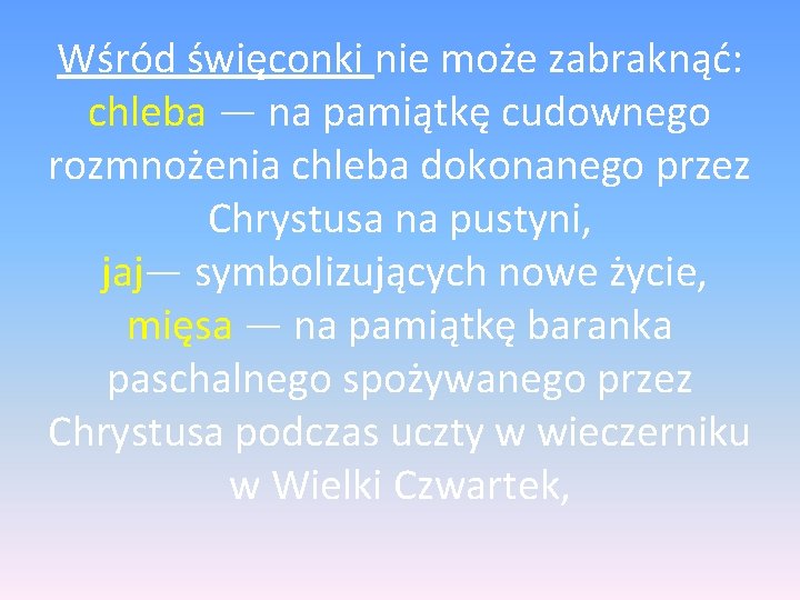 Wśród święconki nie może zabraknąć: chleba — na pamiątkę cudownego rozmnożenia chleba dokonanego przez Wśród święconki nie może zabraknąć: chleba — na pamiątkę cudownego rozmnożenia chleba dokonanego przez