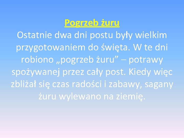 Pogrzeb żuru Ostatnie dwa dni postu były wielkim przygotowaniem do święta. W te dni