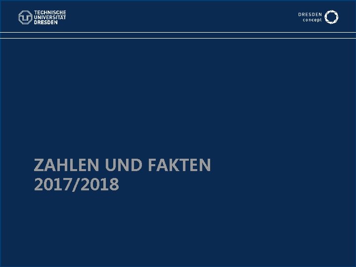 Der Kanzler ZAHLEN UND FAKTEN 2017/2018 Lehre Forschung Haushalt Personal 