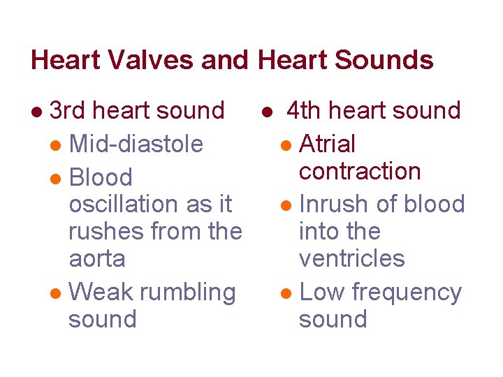 Heart Valves and Heart Sounds l 3 rd heart sound l Mid-diastole l Blood