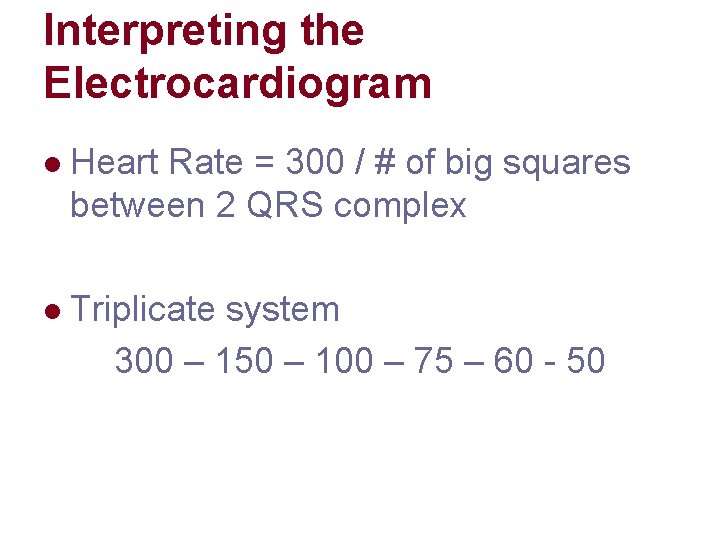 Interpreting the Electrocardiogram l Heart Rate = 300 / # of big squares between