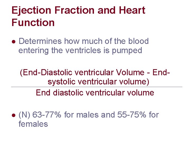 Ejection Fraction and Heart Function l Determines how much of the blood entering the