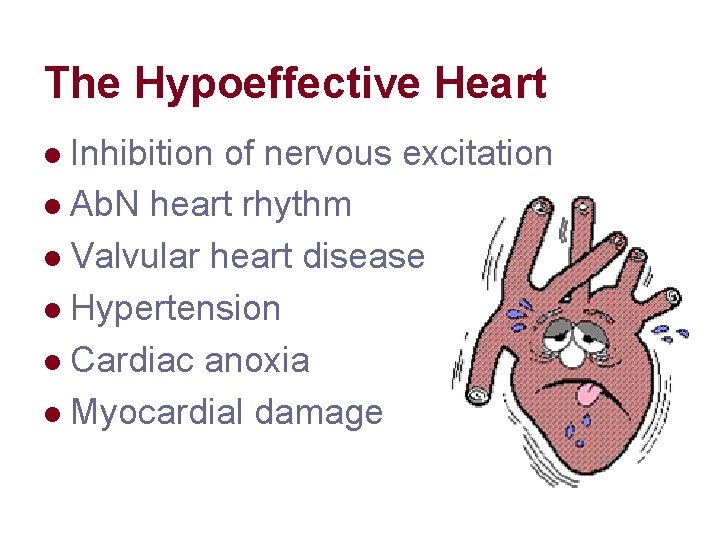The Hypoeffective Heart Inhibition of nervous excitation l Ab. N heart rhythm l Valvular