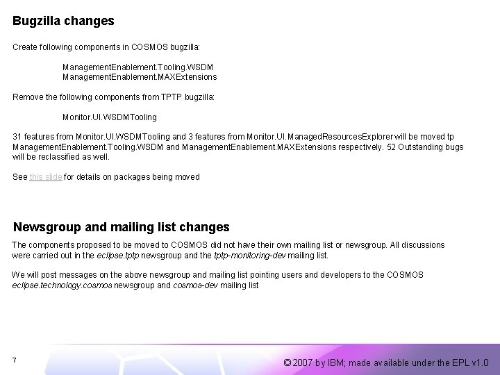 Bugzilla changes Create following components in COSMOS bugzilla: Management. Enablement. Tooling. WSDM Management. Enablement.