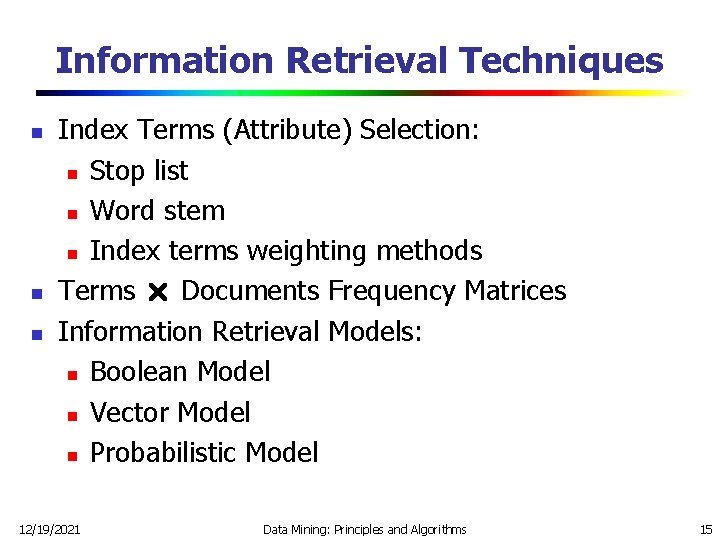 Information Retrieval Techniques n n n Index Terms (Attribute) Selection: n Stop list n