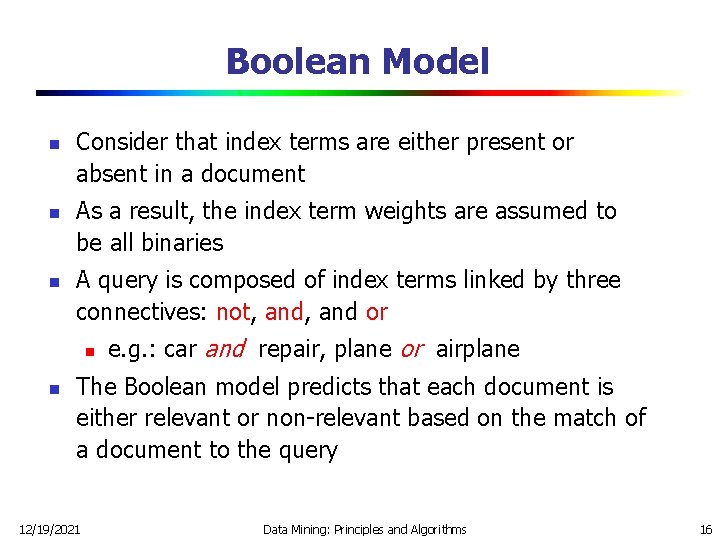 Boolean Model n n n Consider that index terms are either present or absent