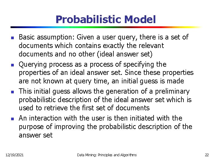 Probabilistic Model n n Basic assumption: Given a user query, there is a set