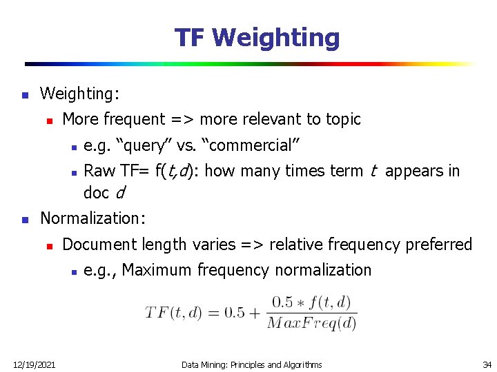 TF Weighting n Weighting: n More frequent => more relevant to topic n n