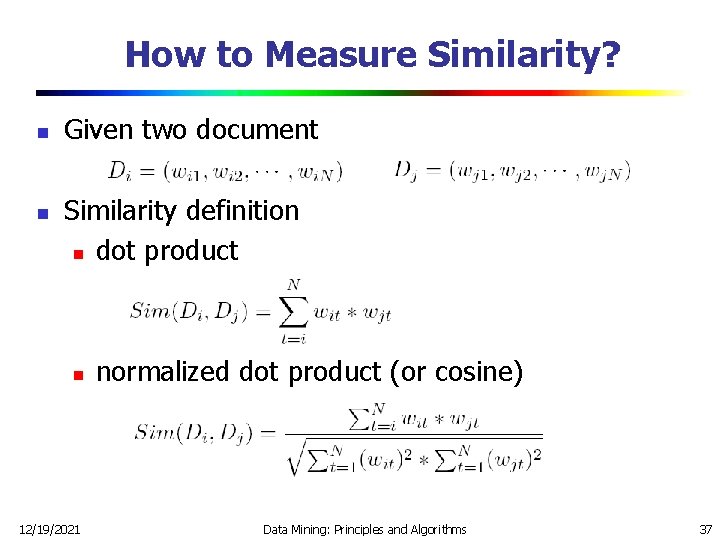 How to Measure Similarity? n n Given two document Similarity definition n dot product