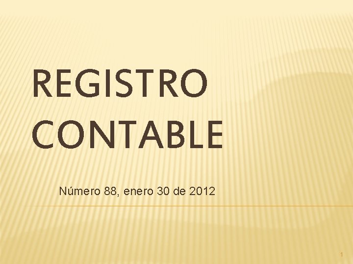 REGISTRO CONTABLE Número 88, enero 30 de 2012 1 