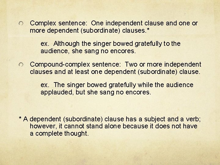 Complex sentence: One independent clause and one or more dependent (subordinate) clauses. * ex.