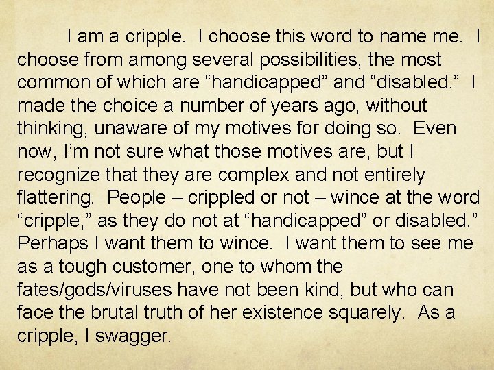 I am a cripple. I choose this word to name me. I choose from