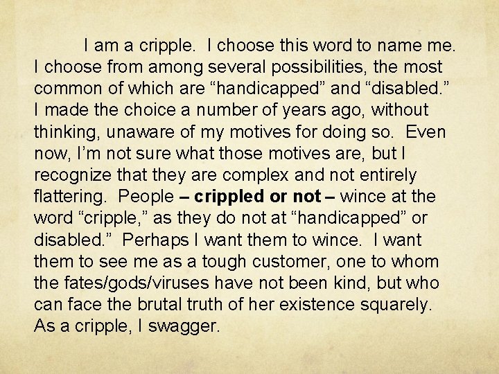 I am a cripple. I choose this word to name me. I choose from