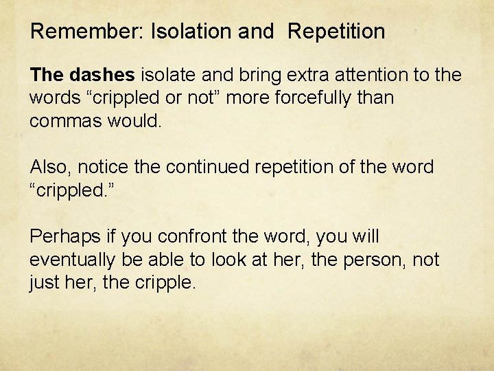 Remember: Isolation and Repetition The dashes isolate and bring extra attention to the words