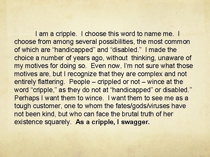 I am a cripple. I choose this word to name me. I choose from