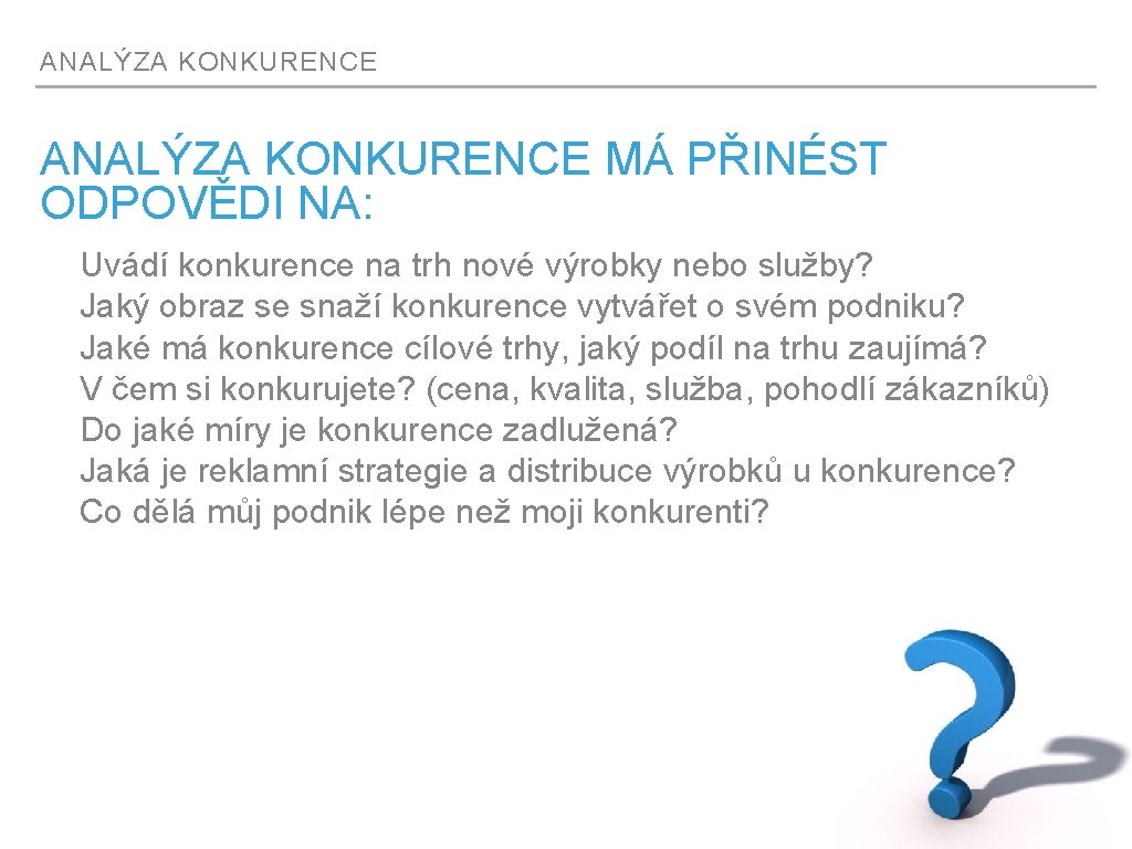 ANALÝZA KONKURENCE MÁ PŘINÉST ODPOVĚDI NA: Uvádí konkurence na trh nové výrobky nebo služby?