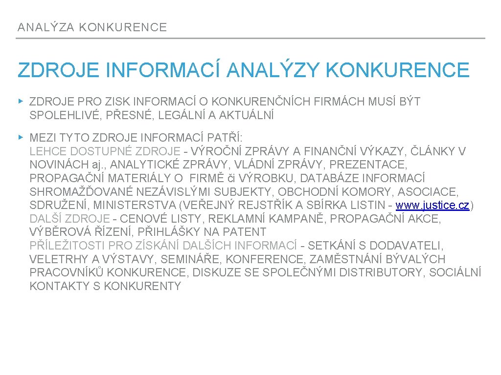 ANALÝZA KONKURENCE ZDROJE INFORMACÍ ANALÝZY KONKURENCE ▸ ZDROJE PRO ZISK INFORMACÍ O KONKURENČNÍCH FIRMÁCH