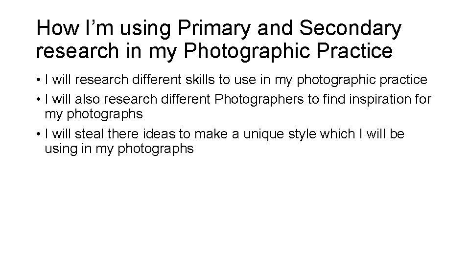 How I’m using Primary and Secondary research in my Photographic Practice • I will