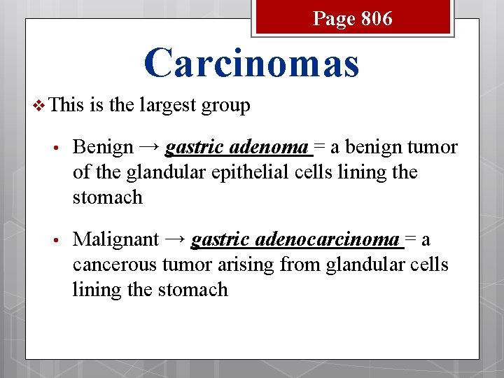 Page 806 Carcinomas v This is the largest group • Benign → gastric adenoma