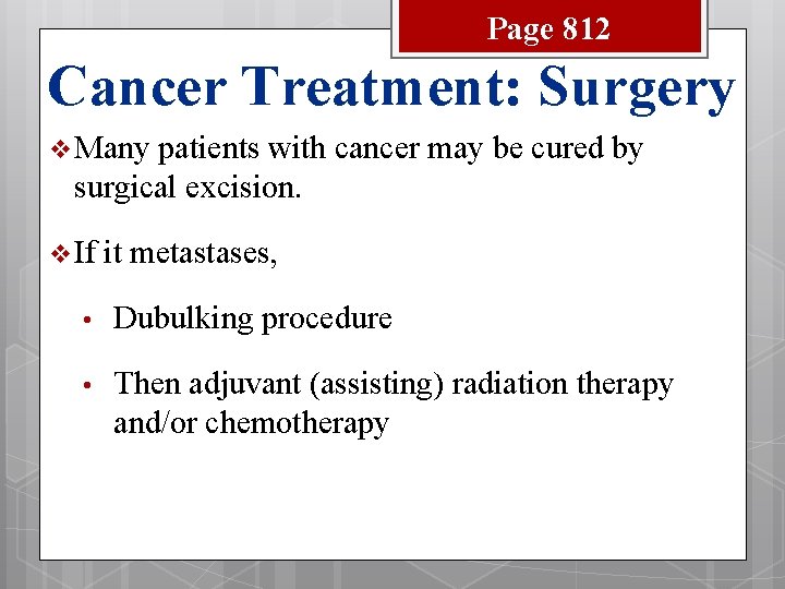 Page 812 Cancer Treatment: Surgery v Many patients with cancer may be cured by