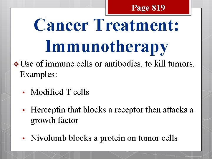 Page 819 Cancer Treatment: Immunotherapy v Use of immune cells or antibodies, to kill