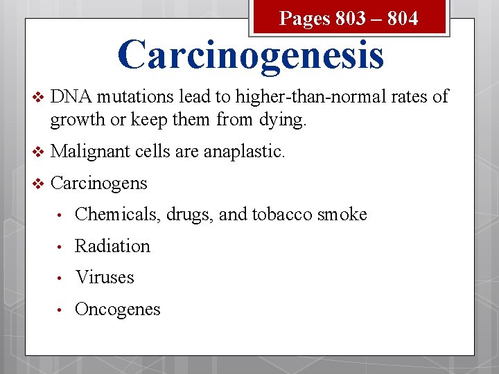 Pages 803 – 804 Carcinogenesis v DNA mutations lead to higher-than-normal rates of growth