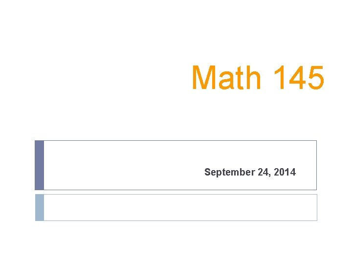 Math 145 September 24, 2014 