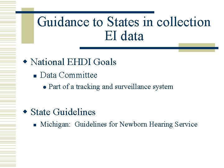 Guidance to States in collection EI data w National EHDI Goals n Data Committee