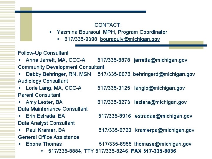 CONTACT: w Yasmina Bouraoui, MPH, Program Coordinator w 517/335 -9398 bouraouiy@michigan. gov Follow-Up Consultant