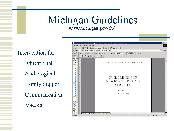 Michigan Guidelines www. michigan. gov/ehdi Intervention for: Educational Audiological Family Support Communication Medical 