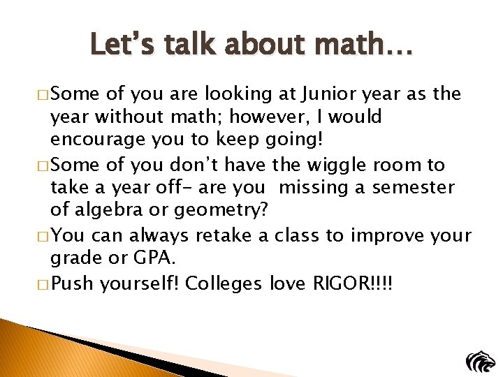 Let’s talk about math… � Some of you are looking at Junior year as