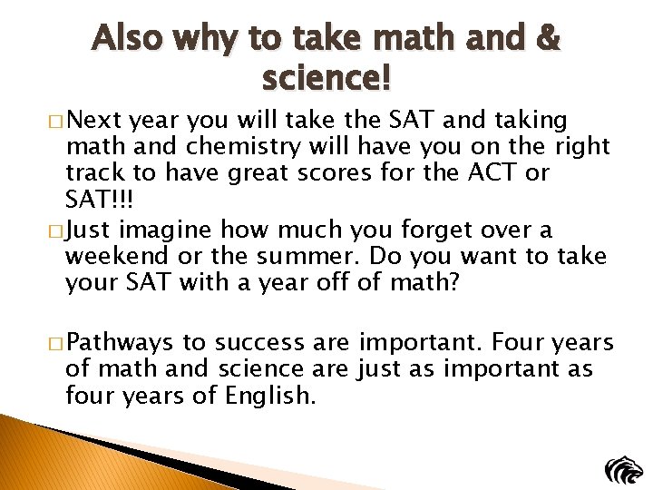 Also why to take math and & science! � Next year you will take