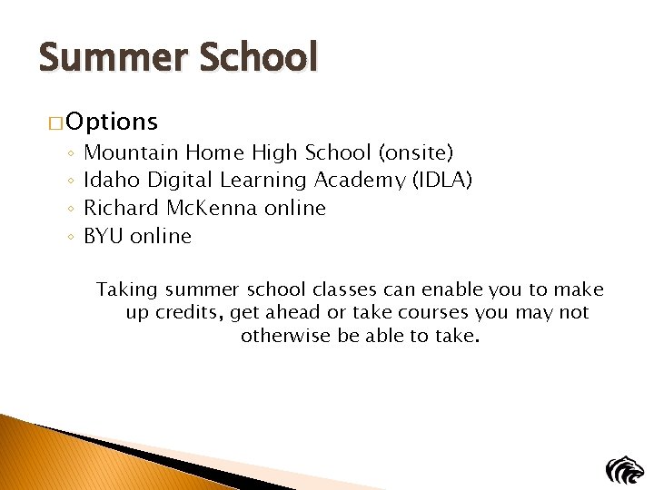 Summer School � Options ◦ ◦ Mountain Home High School (onsite) Idaho Digital Learning