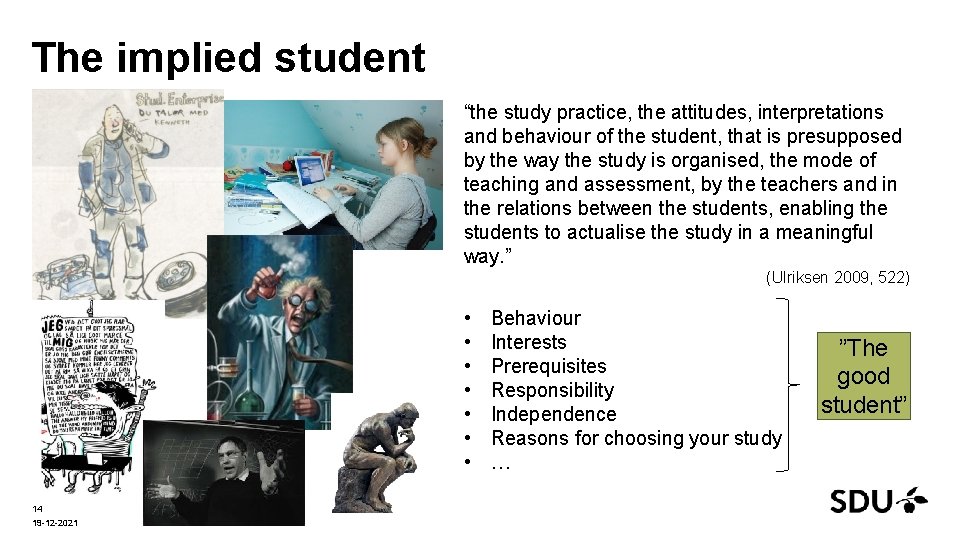 The implied student “the study practice, the attitudes, interpretations and behaviour of the student,