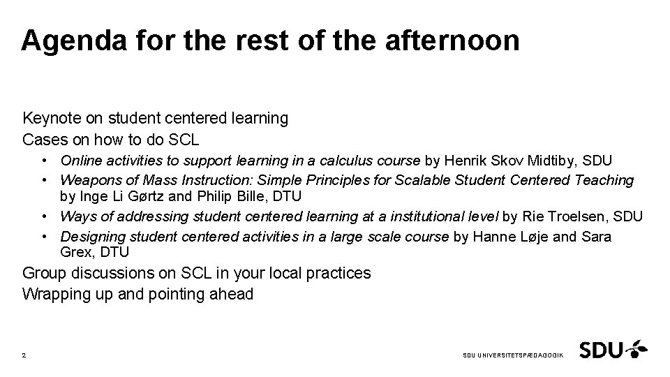 Agenda for the rest of the afternoon Keynote on student centered learning Cases on