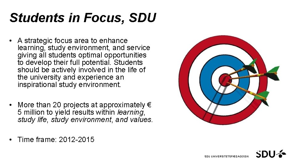 Students in Focus, SDU • A strategic focus area to enhance learning, study environment,