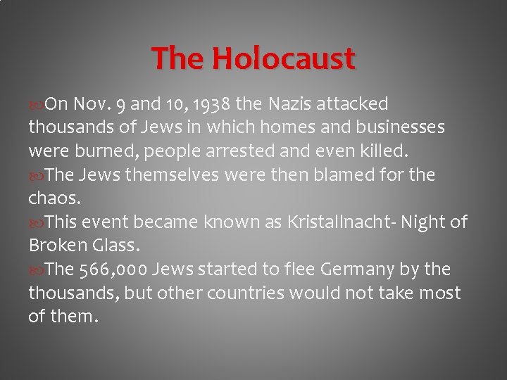 The Holocaust On Nov. 9 and 10, 1938 the Nazis attacked thousands of Jews