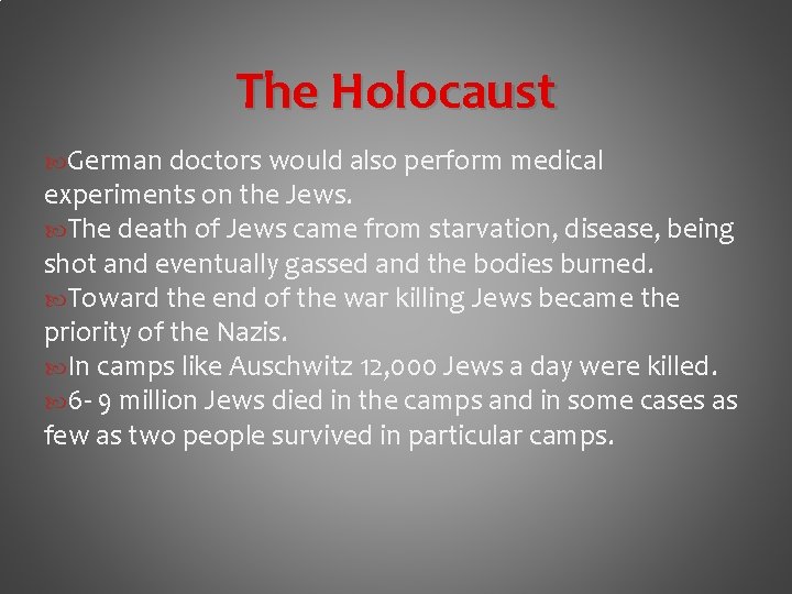 The Holocaust German doctors would also perform medical experiments on the Jews. The death