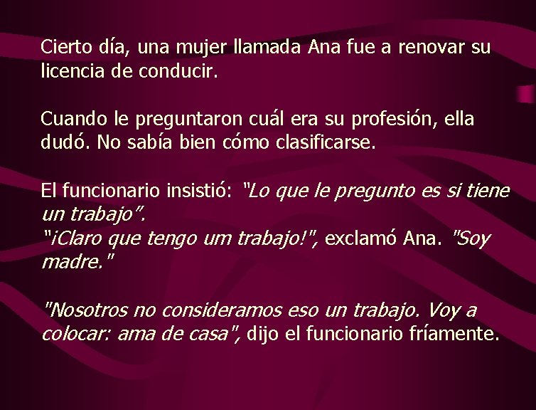 Cierto día, una mujer llamada Ana fue a renovar su licencia de conducir. Cuando