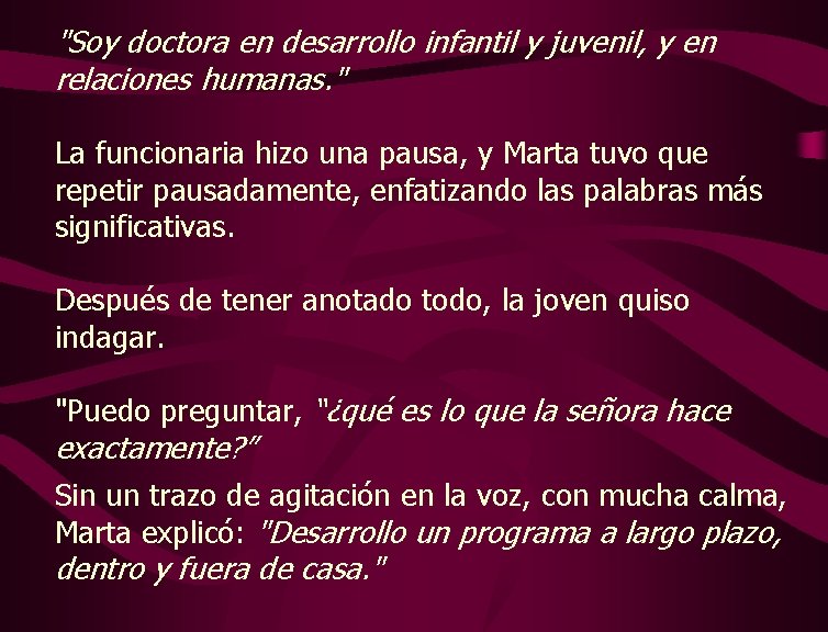 "Soy doctora en desarrollo infantil y juvenil, y en relaciones humanas. " La funcionaria