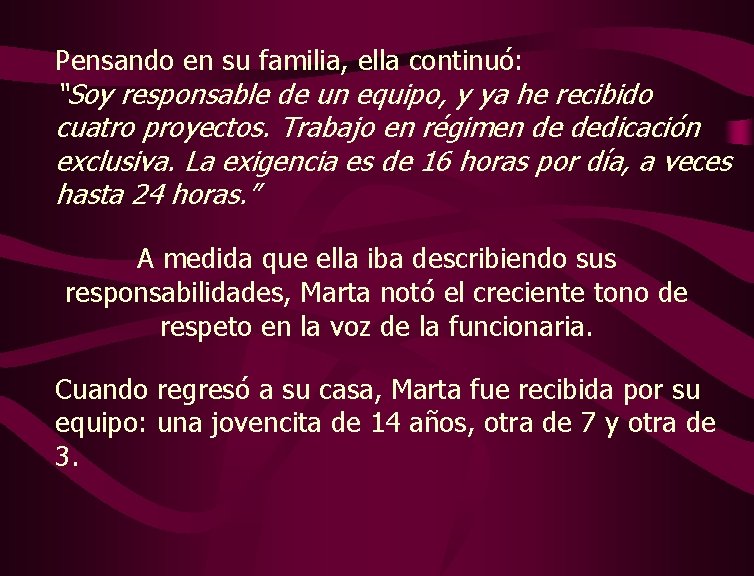 Pensando en su familia, ella continuó: “Soy responsable de un equipo, y ya he