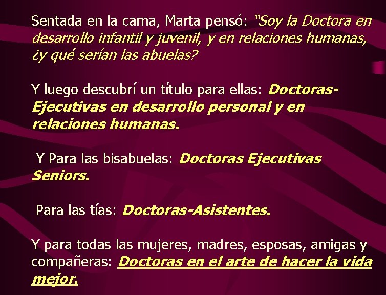 Sentada en la cama, Marta pensó: “Soy la Doctora en desarrollo infantil y juvenil,